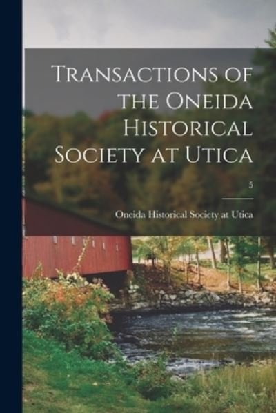 Cover for Oneida Historical Society at Utica · Transactions of the Oneida Historical Society at Utica; 5 (Paperback Book) (2021)