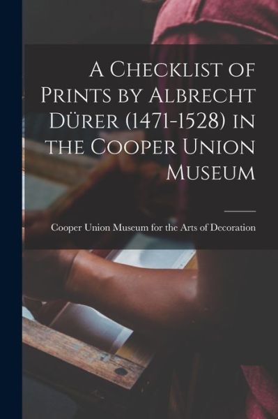 Cover for Cooper Union Museum for the Arts of D · A Checklist of Prints by Albrecht Durer (1471-1528) in the Cooper Union Museum (Paperback Book) (2021)