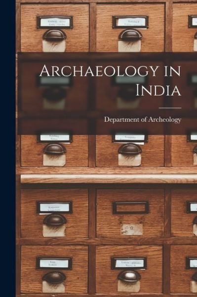Cover for Department of Archeology · Archaeology in India (Pocketbok) (2021)