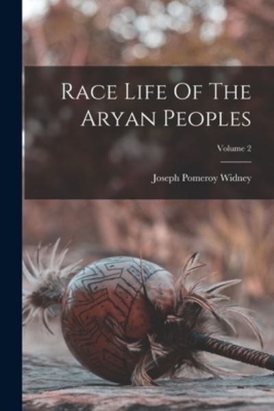 Cover for Joseph Pomeroy Widney · Race Life of the Aryan Peoples; Volume 2 (Book) (2022)