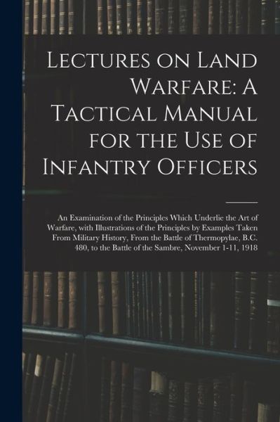 Cover for Anonymous · Lectures on Land Warfare : A Tactical Manual for the Use of Infantry Officers (Book) (2022)