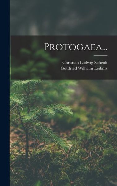 Protogaea... - Gottfried Wilhelm Leibniz - Livros - Creative Media Partners, LLC - 9781016898164 - 27 de outubro de 2022