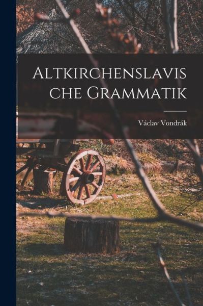 Cover for LLC Creative Media Partners · Altkirchenslavische Grammatik (Paperback Bog) (2022)