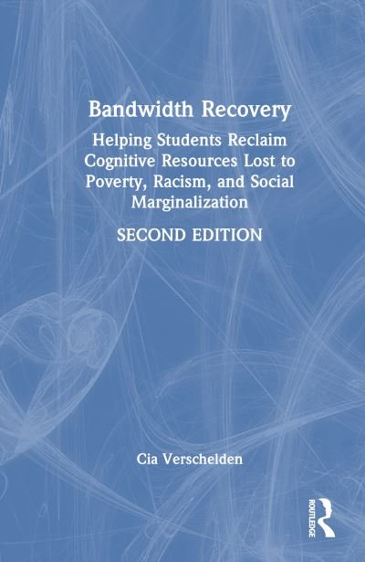 Cover for Cia Verschelden · Bandwidth Recovery: Helping Students Reclaim Cognitive Resources Lost to Poverty, Racism, and Social Marginalization (Inbunden Bok) (2024)