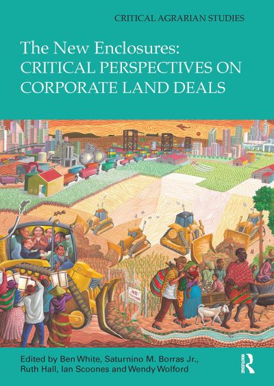 The New Enclosures: Critical Perspectives on Corporate Land Deals - Critical Agrarian Studies (Paperback Book) (2024)