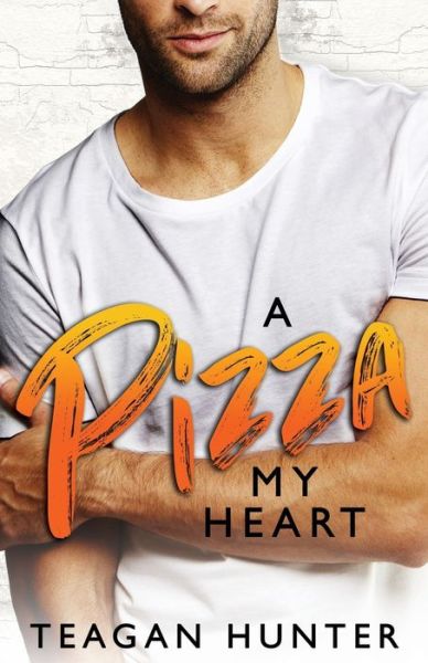 Cover for Teagan Hunter · A Pizza My Heart - Slice (Paperback Book) (2019)