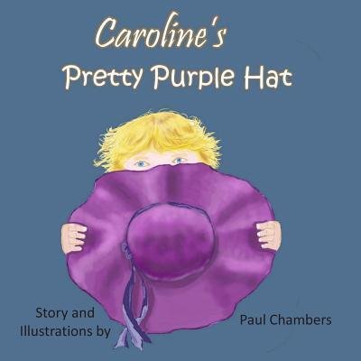 Cover for Paul Chambers · Caroline's Pretty Purple Hat (Paperback Bog) (2019)
