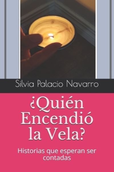 Cover for Silvia Esther Palacio Navarro · ?Quien Encendio la Vela?: Historias que esperan ser contadas (Paperback Book) (2019)