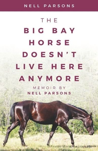 Cover for Nell Parsons · The Big Bay Horse Doesn't Live Here Anymore (Paperback Book) (2019)