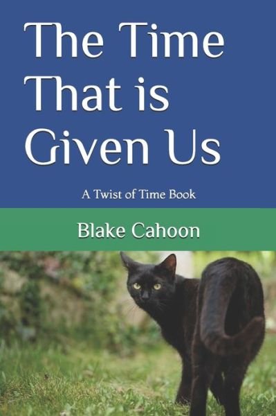 Cover for Blake Cahoon · The Time That is Given Us (Pocketbok) (2020)