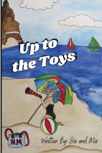 Up to the Toys - Sis and Mis - Kirjat - Up to the Toys - 9781087993164 - perjantai 15. lokakuuta 2021