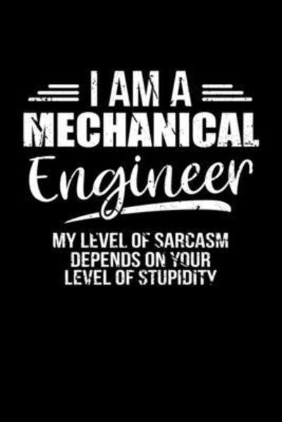 Cover for Hopeful Designs · I Am A Mechanical Engineer My Level Of Sarcasm Depends On Your Level Of Stupidity (Paperback Book) (2019)