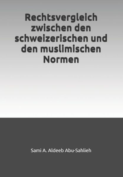 Cover for Sami a Aldeeb Abu-Sahlieh · Rechtsvergleich zwischen den schweizerischen und den muslimischen Normen (Paperback Book) (2019)