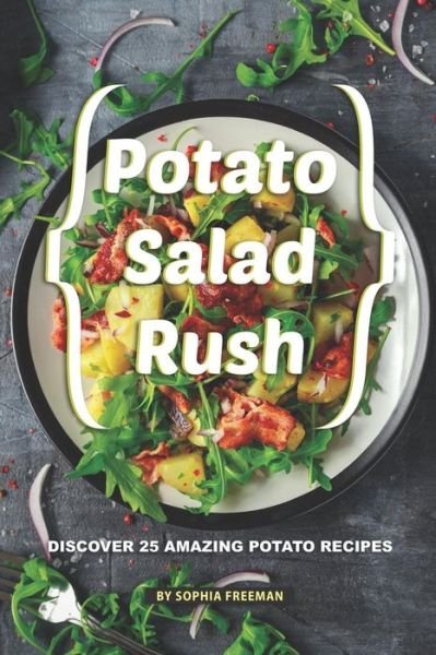 Potato Salad Rush - Sophia Freeman - Bøger - Independently Published - 9781099307164 - 19. maj 2019