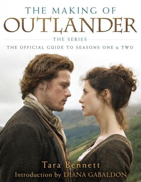 Cover for Tara Bennett · The Making of Outlander: The Series: The Official Guide to Seasons One &amp; Two - Outlander (Hardcover bog) (2016)