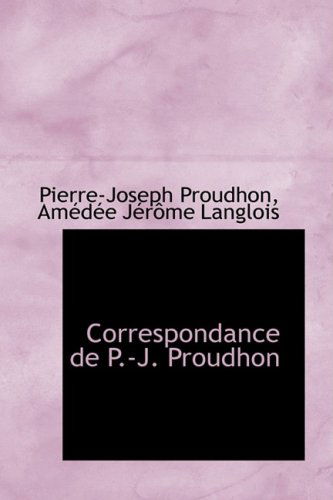 Cover for Pierre-joseph Proudhon · Correspondance De P.-j. Proudhon (Paperback Book) (2009)