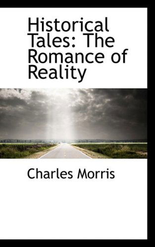 Cover for Charles Morris · Historical Tales: the Romance of Reality (Hardcover Book) (2009)