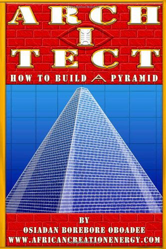 Cover for Osiadan Borebore Oboadee · Arch I Tect: How to Build a Pyramid (Paperback Book) (2011)