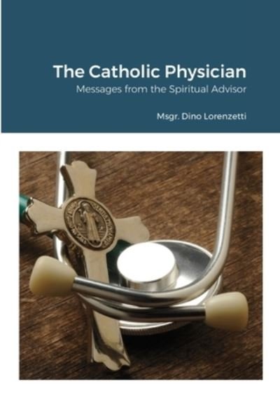 Cover for Msgr Dino Lorenzetti · Catholic Physician (Bog) (2021)