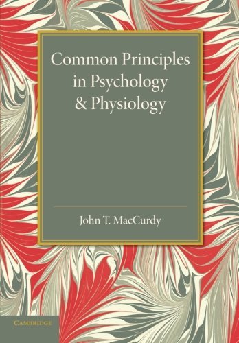 Cover for John T. MacCurdy · Common Principles in Psychology and Physiology (Paperback Book) (2013)