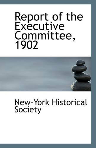 Cover for New-york Historical Society · Report of the Executive Committee, 1902 (Paperback Book) (2009)