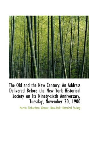 Cover for New-york Historical Richardson Vincent · The Old and the New Century: an Address Delivered Before the New York Historical Society on Its Nine (Paperback Bog) (2009)