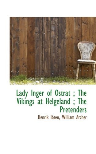 Cover for Henrik Johan Ibsen · Lady Inger of Ostrat; The Vikings at Helgeland; The Pretenders (Paperback Book) (2009)