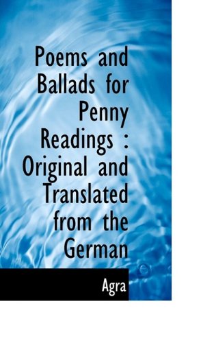 Cover for Agra · Poems and Ballads for Penny Readings: Original and Translated from the German (Paperback Book) (2009)