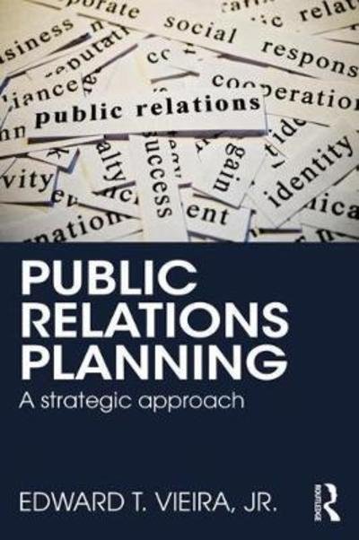 Cover for Vieira, Jr., Edward T. · Public Relations Planning: A Strategic Approach (Gebundenes Buch) (2018)