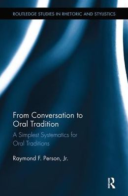 Cover for Person, Raymond F (Ohio Northern University, USA) · From Conversation to Oral Tradition: A Simplest Systematics for Oral Traditions - Routledge Studies in Rhetoric and Stylistics (Taschenbuch) (2018)