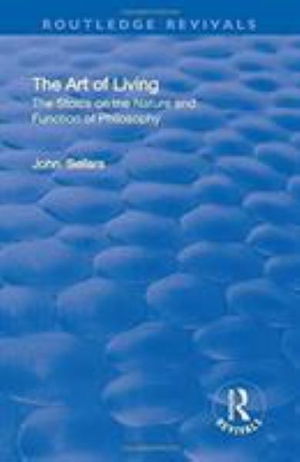 Cover for John Sellars · The Art of Living: The Stoics on the Nature and Function of Philosophy (Inbunden Bok) (2017)