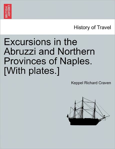 Cover for Keppel Richard Craven · Excursions in the Abruzzi and Northern Provinces of Naples. [with Plates.] (Taschenbuch) (2011)