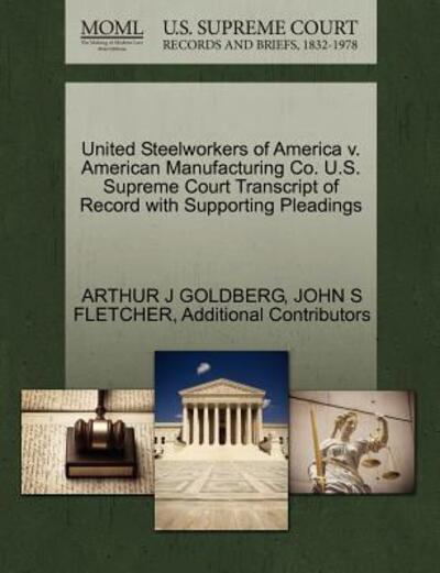 Cover for Arthur J Goldberg · United Steelworkers of America V. American Manufacturing Co. U.s. Supreme Court Transcript of Record with Supporting Pleadings (Paperback Book) (2011)