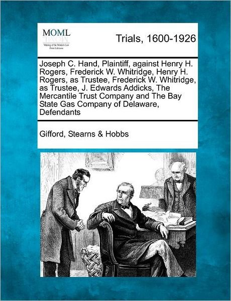 Cover for Gifford Stearns Hobbs · Joseph C. Hand, Plaintiff, Against Henry H. Rogers, Frederick W. Whitridge, Henry H. Rogers, As Trustee, Frederick W. Whitridge, As Trustee, J. Edward (Taschenbuch) (2012)