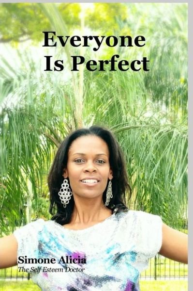 Cover for The Self Esteem Doctor Simone Alicia · Everyone is Perfect (Paperback Book) (2014)