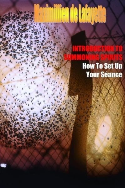 Cover for Maximillien De Lafayette · Introduction to Summoning Spirits. How to Set Up Your Seance (Pocketbok) (2015)