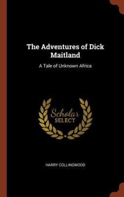 Cover for Harry Collingwood · The Adventures of Dick Maitland (Hardcover Book) (2017)