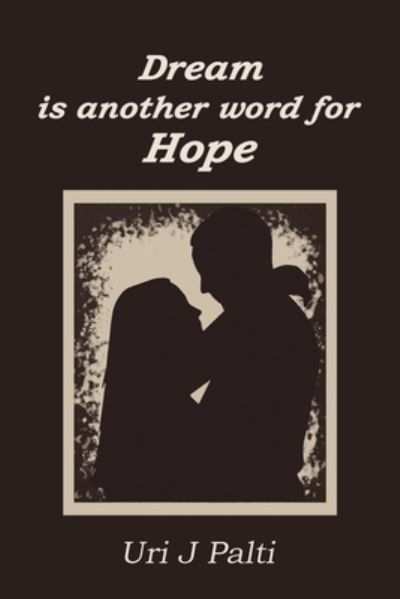 Cover for Uri J Palti · Dream Is Another Word for Hope (Pocketbok) (2023)