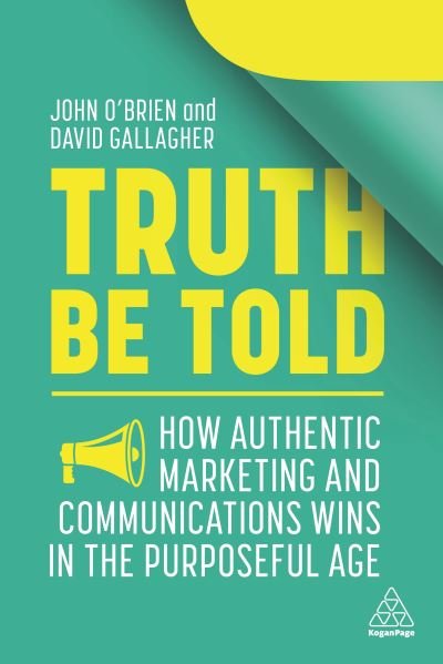 Cover for John O'Brien · Truth Be Told: How Authentic Marketing and Communications Wins in the Purposeful Age (Paperback Bog) (2021)