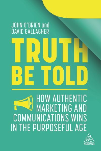 Cover for John O'Brien · Truth Be Told: How Authentic Marketing and Communications Wins in the Purposeful Age (Pocketbok) (2021)