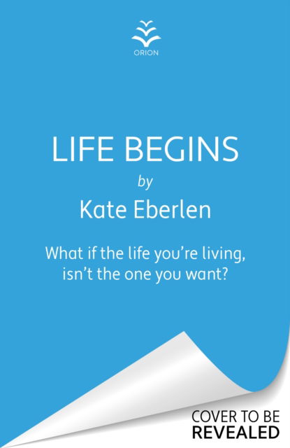 Cover for Kate Eberlen · Life Begins: The brand-new relationship drama from the Richard and Judy pick Kate Eberlen (Taschenbuch) (2025)