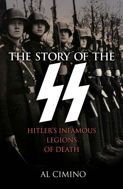 Cover for Al Cimino · The Story of the SS: Hitler's Infamous Legions of Death - Arcturus Military History (Paperback Book) (2023)