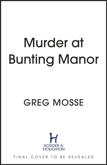 Cover for Greg Mosse · Murder at Bunting Manor: A totally addictive British cozy mystery that will keep you guessing - A Maisie Cooper Mystery (Paperback Book) (2023)