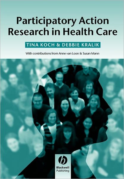 Cover for Koch, Tina (The University of Newcastle, Callaghan, NSW) · Participatory Action Research in Health Care (Pocketbok) (2006)