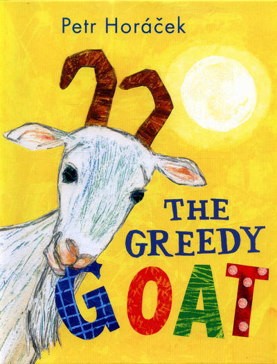 Cover for Petr Horacek · The Greedy Goat (Hardcover Book) (2016)