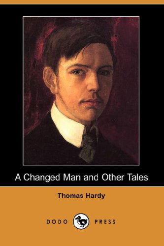 Cover for Thomas Defendant Hardy · A Changed Man and Other Tales (Dodo Press) (Paperback Book) (2007)