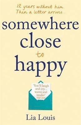 Somewhere Close to Happy: The heart-warming, laugh-out-loud debut of the year - Lia Louis - Livros - Orion Publishing Co - 9781409184164 - 23 de janeiro de 2020