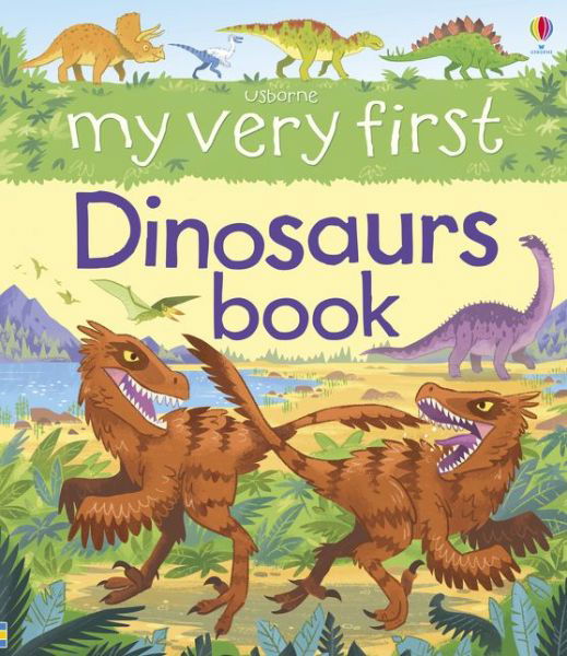 My Very First Dinosaurs Book - My First Books - Alex Frith - Bøker - Usborne Publishing Ltd - 9781409564164 - 1. februar 2016