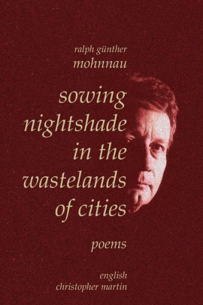 Sowing Nightshade in the Wastelands of Cities - Ralph Günther Mohnnau - Books - Trafford Publishing - 9781412067164 - January 12, 2007