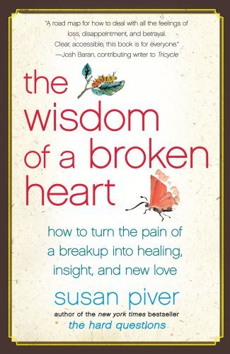 Cover for Susan Piver · The Wisdom of a Broken Heart: How to Turn the Pain of a Breakup into Healing, Insight, and New Love (Taschenbuch) (2023)